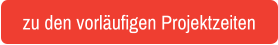 zu den vorläufigen Projektzeiten