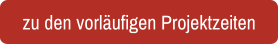 zu den vorläufigen Projektzeiten