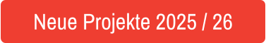 Neue Projekte 2025 / 26