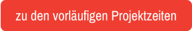 zu den vorläufigen Projektzeiten