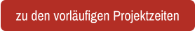 zu den vorläufigen Projektzeiten