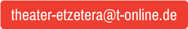 theater-etzetera@t-online.de