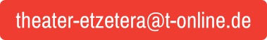 theater-etzetera@t-online.de