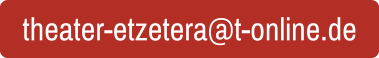 theater-etzetera@t-online.de