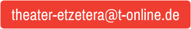 theater-etzetera@t-online.de