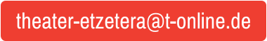 theater-etzetera@t-online.de