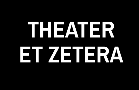 THEATER ET ZETERA