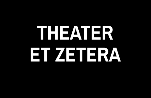 THEATER ET ZETERA