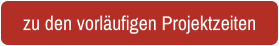 zu den vorläufigen Projektzeiten