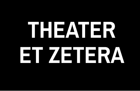 THEATER ET ZETERA