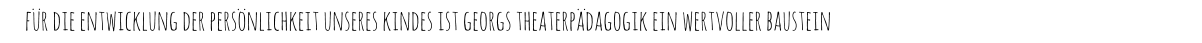 für die entwicklung der persönlichkeit unseres kindes ist georgs theaterpädagogik ein wertvoller baustein