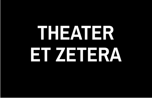 THEATER ET ZETERA