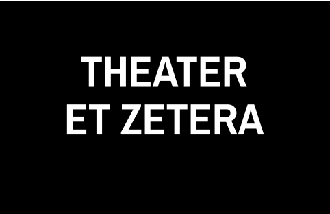 THEATER ET ZETERA