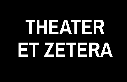 THEATER ET ZETERA