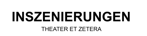INSZENIERUNGEN THEATER ET ZETERA
