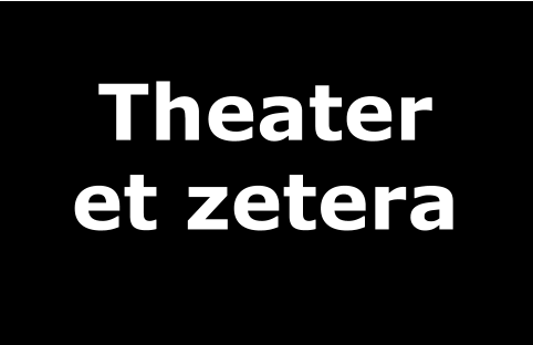 Theater  et zetera