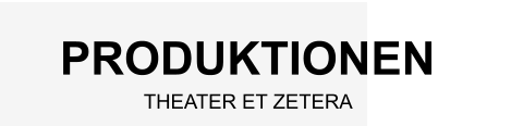 PRODUKTIONEN THEATER ET ZETERA