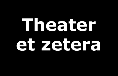 Theater  et zetera